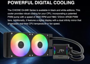 CHIONE-E4-240-B CHIONE E4 240 AIO ARGB BLACK CPU Liquid Cooler GAMDIAS CHIONE E4 240mm AIO ARGB CPU Liquid Cooler , Real-time Digital Display PWM Pump, Hidden Cable Design, 2X 120MM ARGB PWM Fan w/MB Sync, Intel LGA 1700/1200, AMD AM5/AM4 | BLACK CHIONE-E4-240-B