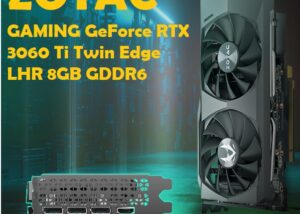 ZT-A30610E-10MLHR-US GAMING GeForce RTX 3060 Ti Twin Edge LHR 8GB ZOTAC GAMING GeForce RTX 3060 Ti Twin Edge LHR 8GB GDDR6 : 4.0 16x PCI Express ; 4864 CUDA cores ; 1665 MHz Clock Boost ; 12 Ultimate DirectX ;  3 x DisplayPort 1.4a, HDMI 2.1 ; ceStorm 2.0 Advanced Cooling | USED ZT-A30610E-10MLHR