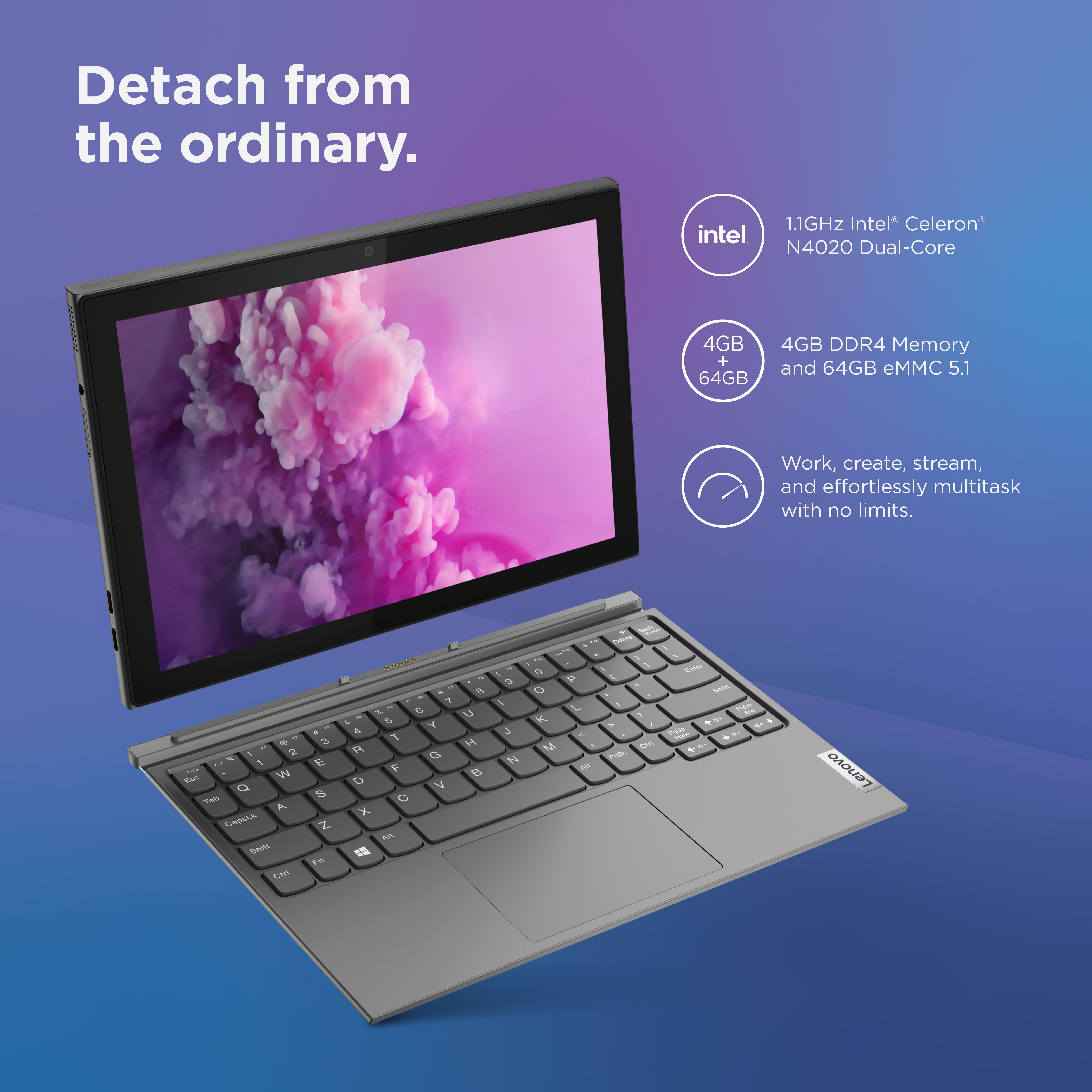 82AT003TED LENOVO IdeaPad Duet 3 Touchscreen 10 inch LENOVO IdeaPad Duet 3 10IGL5 Intel® Celeron® N4020 | 4GB DDR4 RAM ; 64GB eMMC | Touchscreen 10.3" WUXGA IPS Diplay | Windows® 10 | English Arabic Keyboard | microSD card ; Fingerprint Reader | Graphite Grey