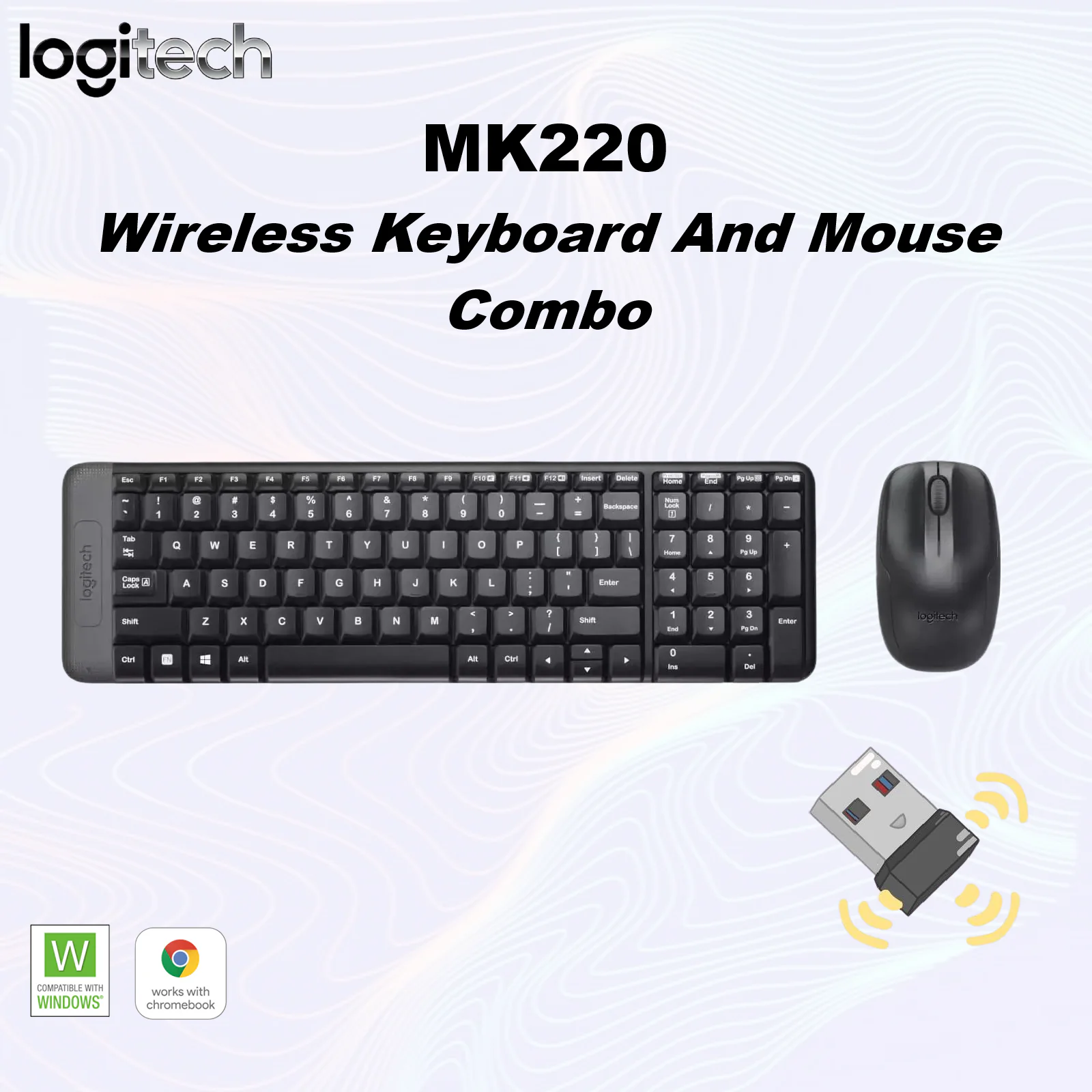 Logitech MK220 Wireless Keyboard And Mouse Combo 920-003168 Logitech MK220 Wireless Keyboard And Mouse Combo – Compact Design, Spill-Resistant Keys, Ambidextrous Optical Mouse, 10 m Range, 24-Month Battery Life, USB 2.4GHz Receiver, Supports Windows & ChromeOS | BLACK