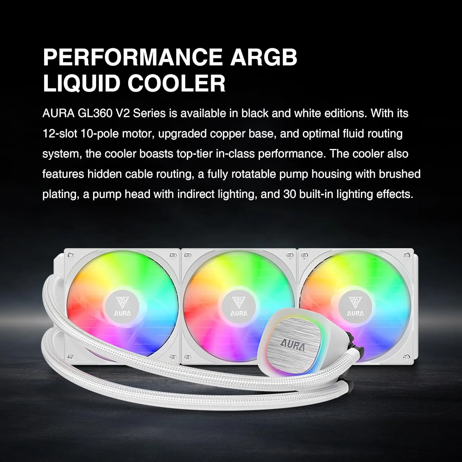 AURA-GL360-V2-W AURA GL360 V2 ARGB AIO CPU Liquid Cooler GAMDIAS AURA GL360 V2 Liquid CPU Cooler, 120mm, Triple Fan, White ARGB AIO, Mirror Style  Rotatable Pump, LGA 1700/AM5 Ready, Built-in Lighting Effects, Hidden Cable Management | WHITE  AURA-GL360-V2-W