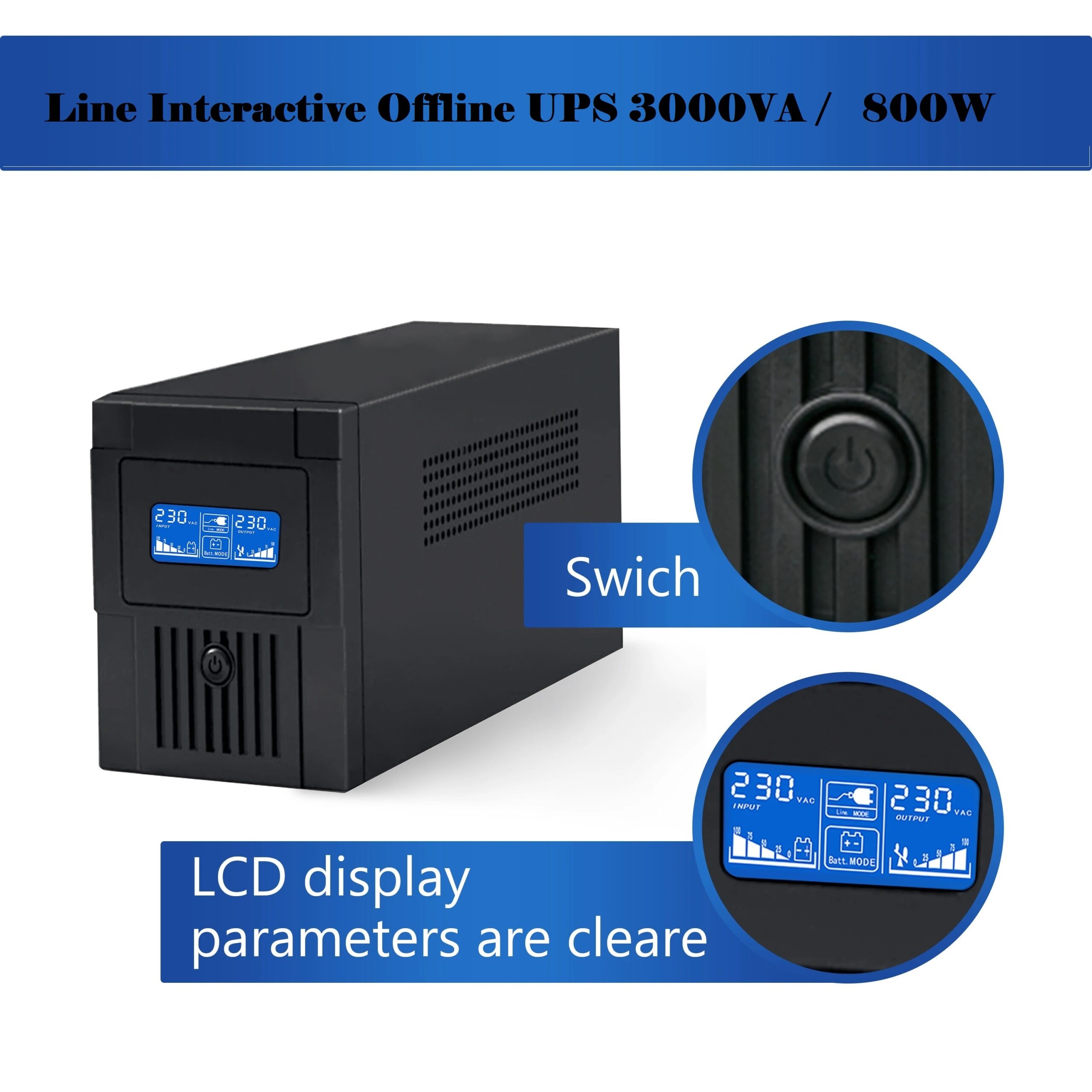 ST3000 Offline UPS 3000VA 800W Line Interactive Uninterruptible Power Supply Offline UPS 3000VA / 800W, 12V 9Ah*2 with a Fan– LED Light – EU Socket, EU Plug – 230VAC, 60/50HZ – Short Circuit ,Overload, Battery Discharge And Overcharge, Surge Protection – For Home Office, Desktop PC & Home Electronics Line Interactive Offline UPS 3000VA / 800W ST3000 Offline UPS 3000VA 800W Line Interactive Uninterruptible Power Supply Offline UPS 3000VA / 800W, 12V 9Ah*2 with a Fan– LED Light – EU Socket, EU Plug – 230VAC, 60/50HZ – Short Circuit ,Overload, Battery Discharge And Overcharge, Surge Protection – For Home Office, Desktop PC & Home Electronics Line Interactive Offline UPS 3000VA / 800W