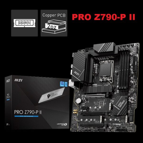 911-7E06-059 MSI PRO Z790-P II DDR5 Motherboard MSI PRO Z790-P II DDR5 Motherboard | Support Intel® Core™ 14th/ 13th/ 12th Gen | Dual Channel DDR5 7200+MHz (OC) | Extended Heatsink | 2.5G LAN | Intel Turbo USB 3.2 Gen 2