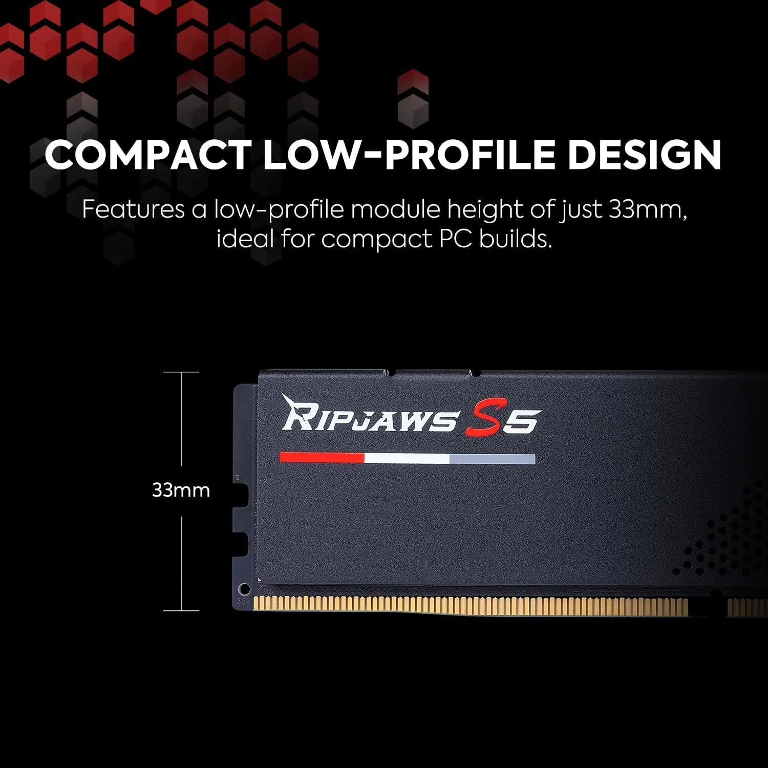 6000J3636F32GX2-RS5K GSKILL Ripjaws S5 DDR5 RAM Kit 64GB 6000MTs G.SKILL Ripjaws S5 Series DDR5 RAM 64GB (2x32GB) 6000MT/s CL36 1.35V Intel XMP 3.0 Desktop Computer Memory UDIMM - Matte Black (F5-6000J3636F32GX2-RS5K)