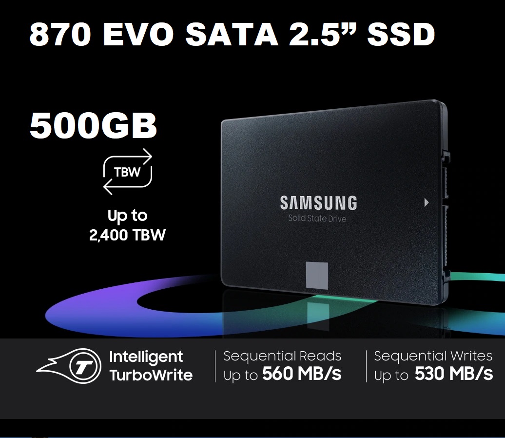 MZ-77E250B/CN SAMSUNG SSD 870 EVO 250 GB Up to 560 MBs SATA SAMSUNG SSD 870 EVO, 250 GB V-NAND 3bit MLC, Form Factor 2.5 inch ,Up to 560 MB/s Sequential Read , Intelligent Turbo Write, SATA 6 Gb/s Interface , Magician 6 Software, Black MZ-77E250B/CN SAMSUNG SSD 870 EVO 250 GB Up to 560 MBs SATA SAMSUNG SSD 870 EVO, 250 GB V-NAND 3bit MLC, Form Factor 2.5 inch ,Up to 560 MB/s Sequential Read , Intelligent Turbo Write, SATA 6 Gb/s Interface , Magician 6 Software, Black