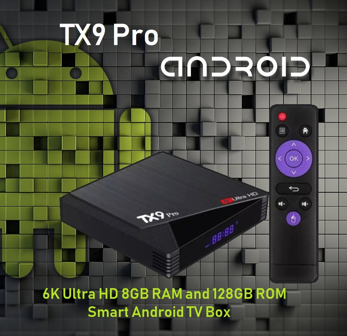 TX9 Pro 6K Ultra HD 8GB RAM and 128GB ROM Smart Android TV Box (1) TX9-PRO TX9 Pro 6K Ultra HD Android 6K Smart TV Box TX9 Pro 6K Ultra HD Android 6K Smart TV Box , 8GB RAM 128GB ROM, Android 4K Allwinner H616 Quad-core Processor , 2.4G/5G Wi-Fi H.265 6K Ultra HD 3D Bluetooth Android TV Box