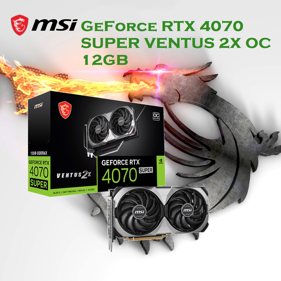 912-V513-829 MSI GeForce RTX 4070 SUPER VENTUS 2X OC 12GB MSI GeForce RTX 4070 SUPER VENTUS 2X OC Graphics Card, 12GB GDDR6X 192-bit Memory, 2505 MHz Boost Clock, 21 Gbps Memory Speed, 7168 CUDA, PCI E Gen 4, DP x 3 (v1.4a) HDMI x 1 912-V513-829 MSI GeForce RTX 4070 SUPER VENTUS 2X OC 12GB MSI GeForce RTX 4070 SUPER VENTUS 2X OC Graphics Card, 12GB GDDR6X 192-bit Memory, 2505 MHz Boost Clock, 21 Gbps Memory Speed, 7168 CUDA, PCI E Gen 4, DP x 3 (v1.4a) HDMI x 1