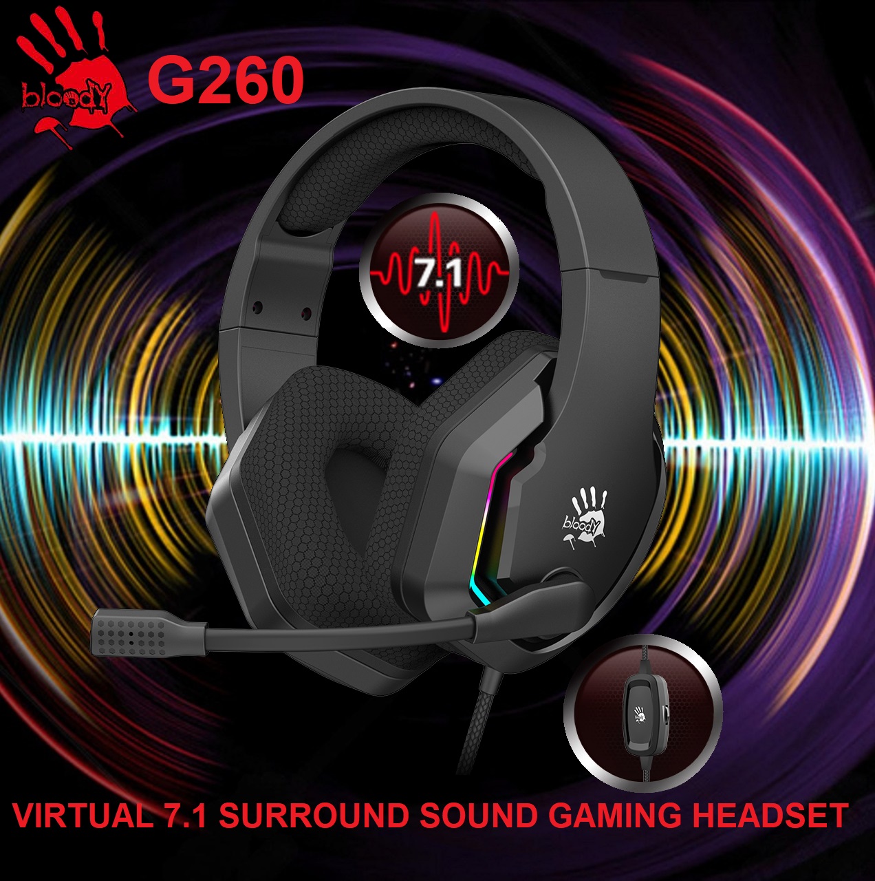 BLOODY-G260 bloody G260 GAMING HEADSET RGB SURROUND SOUND bloody G260 VIRTUAL 7.1 SURROUND SOUND GAMING HEADSET - 50 mm Speaker Unit - RGB Flow Backlight - Noise Cancelling Mic. - In-Line Controller - USB Plug Port - BLACK