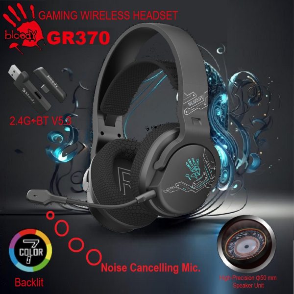 BLOODY-GR370 bloody GR370 GAMING WIRELESS HEADSET RGB bloody GR370 GAMING WIRELESS HEADSET - 3 Mode Connectivity ① 2.4GHz Wireless ② Bluetooth v5.3 ③ 3.5mm Wired Audio - Noise Cancelling Uni-Directional Mic - 7 Color Backlit - Up to 12m Operating Range - Sports Black