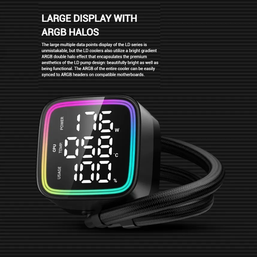 R-LD240-BKMSN-G-1 DeepCool LD240 ARGB AIO LIQUID COOLER DeepCool LD240 ARGB AIO LIQUID COOLER : Large Display with ARGB Halos for CPU Status ,  2x ARGB PWM Fans , 5th Generation High-Performance Pump up to 3400 RPM , Pre-applied Thermal Paste | BLACK