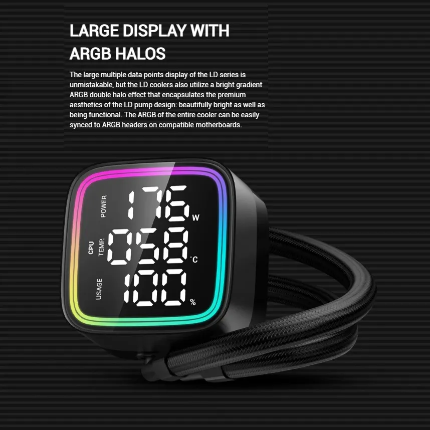 R-LD360-BKMSN-G-1 DeepCool LD360 ARGB AIO LIQUID COOLER DeepCool LD360 ARGB AIO LIQUID COOLER : Large Display with ARGB Halos for CPU Status ,  3x ARBB PWM Fans , 5th Generation High-Performance Pump up to 3400 RPM , Pre-applied Thermal Paste | BLACK 