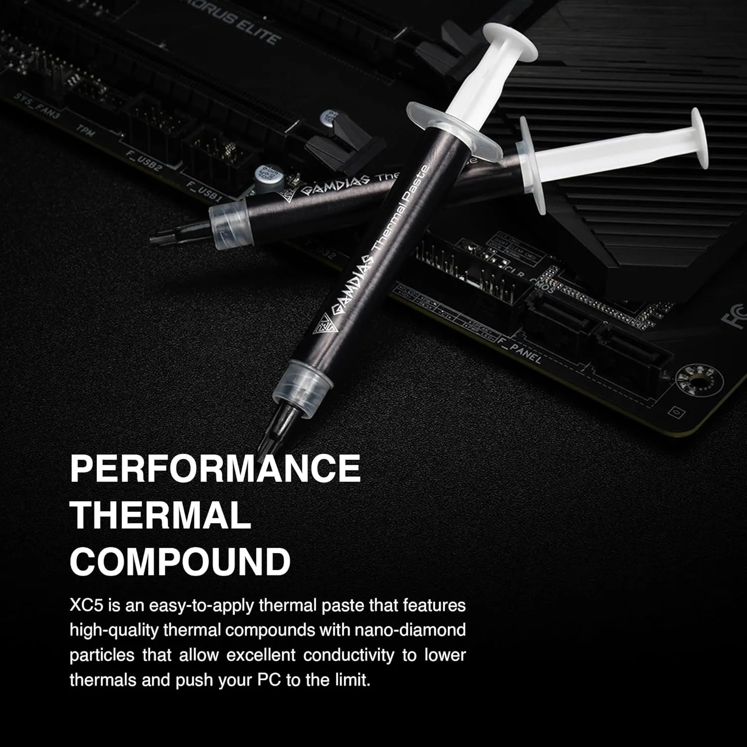 GAMDIAS XC5 PERFORMANCE THERMAL COMPOUND 4g Nano-diamond (3) GAMDIAS-XC5 GAMDIAS XC5 PERFORMANCE THERMAL COMPOUND 4g GAMDIAS XC5 PERFORMANCE THERMAL COMPOUND 4g : Nano-diamond Base Material ; 3-in-1 Application Kit ; Non-Electrically Conductive ; -50℃~220℃ Temp Range ;