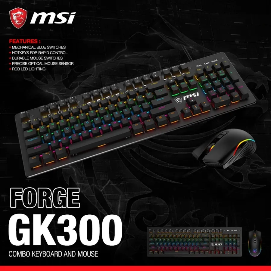 S11-04US20H-HH9 BLUE SWITCHES Gaming RGB Keyboard and Mouse MSI FORGE GK300 COMBO BLUE SWITCHES Gaming RGB Keyboard & Mouse , 26-key Anti-Ghosting, Ergonomic Keycaps, 9-Mode RGB, up to 7,200 DPI and 4 DPI Presets, USB 2.0 Wired Interface | Black