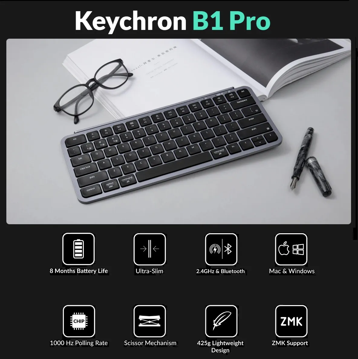 B1P-K1 Lightweight Compact Keyboard Wireless Wired Keychron B1 Pro Lightweight Ultra-portable Compact 75% Keyboard with 2.4 GHz / BT / Type-C Wired Connectivity ; Extended Battery Life ; 12 Multimedia Keys & Quick Emoji Access ; Concave Ergonomic Keys  ; Supports macOS / Windows / Linux  | SPACE GREY B1P-K1