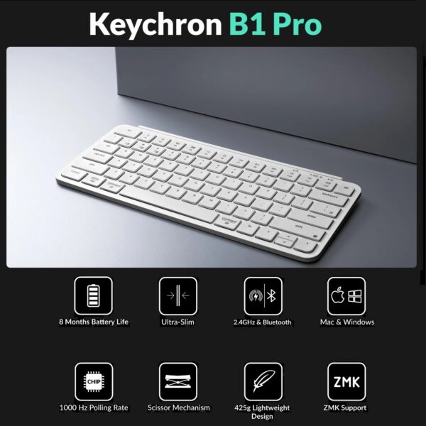 B1P-K8 WHITE Compact Keyboard Wireless Wired Keychron B1 Pro Lightweight Ultra-portable Compact 75% Keyboard with 2.4 GHz / BT / Type-C Wired Connectivity ; Extended Battery Life ; 12 Multimedia Keys & Quick Emoji Access ; Concave Ergonomic Keys  ; Supports macOS / Windows / Linux  | IVORY WHITE B1P-K8