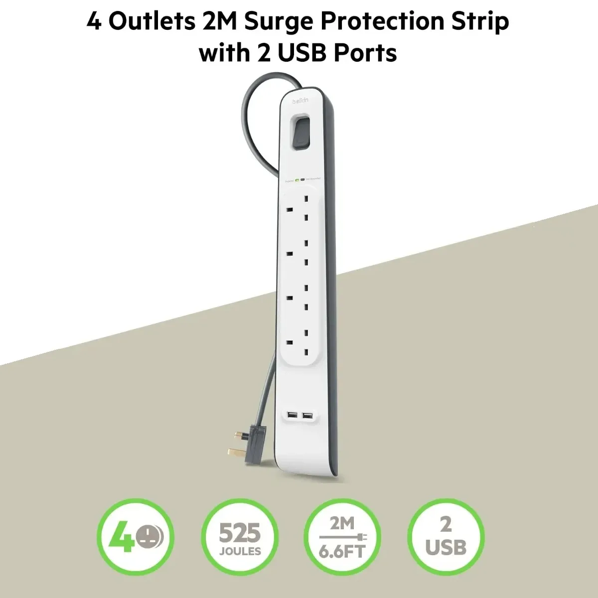 Belkin Surge Protection Power Strip 4 Outlets Belkin Surge Protection Power Strip: 4 Outlets, 2.4 amp 2 USB Ports , Heavy-Duty , Damage-Resistant Housing , Surge Protection , 2 meter Cord 