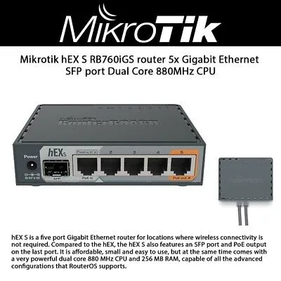 RB760IGS hEX S RB760iGS Gigabit Ethernet Router  MikroTik hEX S RB760iGS Dual-Core 880 MHz Gigabit Ethernet Router , 5x Gigabit Ethernet Ports, USB 2.0, 1.25G SFP, PoE, IPsec Hardware Encryption, microSD Slot, RouterOS L4, 256 MB RAM, 24V Power Adapter