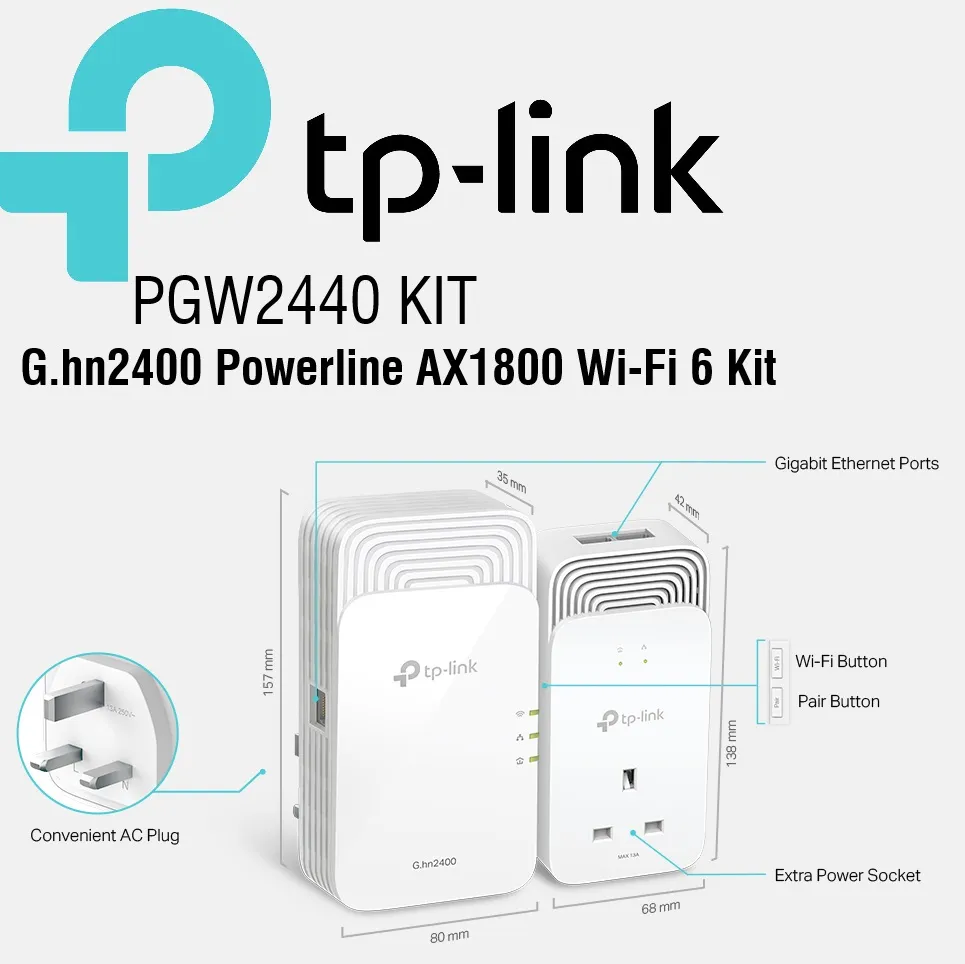 PGW2440-KIT Wireless Ghn2400 Powerline AX1800 Wi-Fi 6 Kit TP-Link Wireless G.hn2400 Powerline AX1800 Wi-Fi 6 Kit, Range Extender/Wi-Fi Booster/Hotspot, Extra Power Socket, 1+2Gigabit Ethernet Ports, Ideal for 8K HD and gaming, Plug and Play | PGW2440 KIT