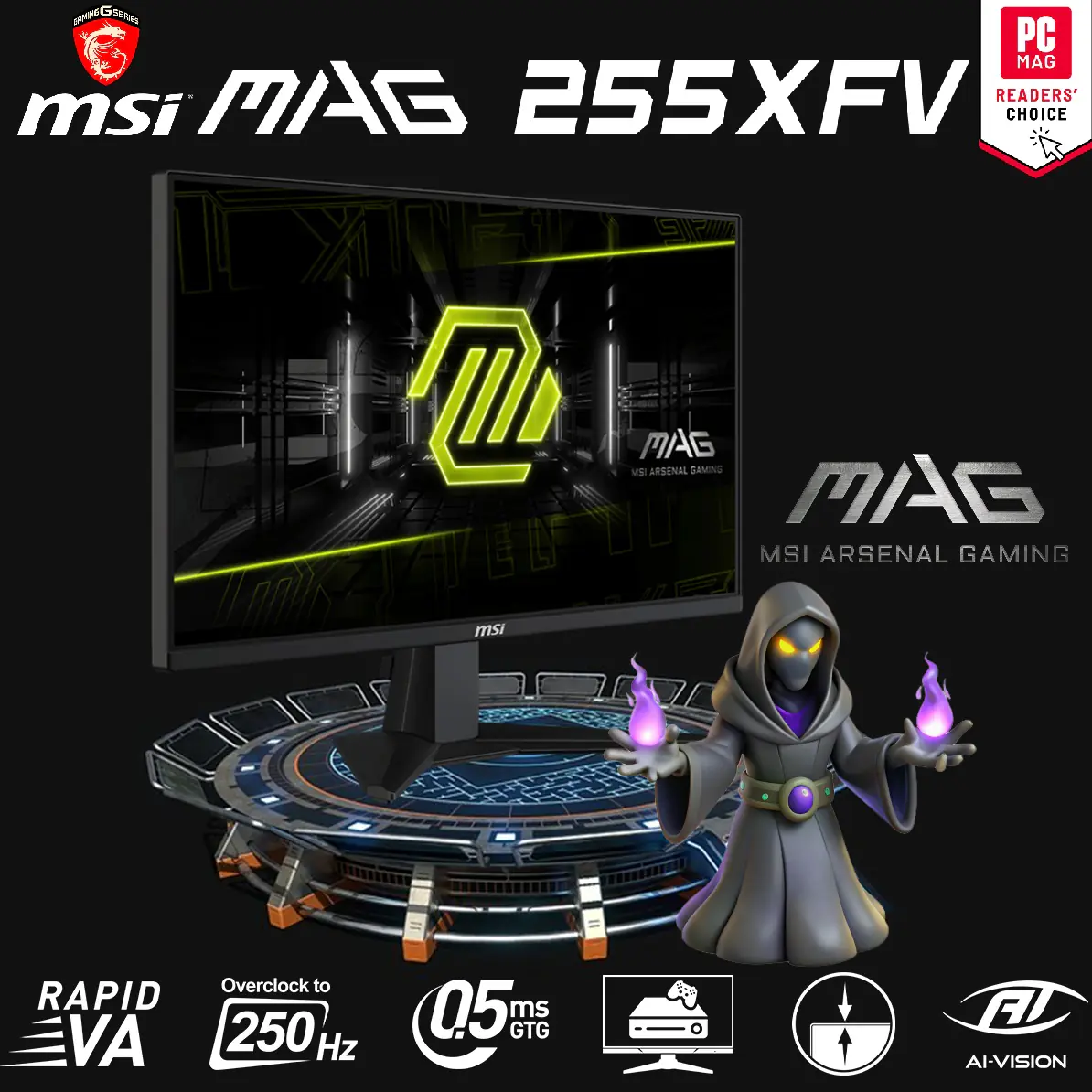 585982 9S6-3BC21M-008 MSI MAG 25 inch FHD 250Hz Flat Gaming Monitor MSI MAG 255XFV 25" FHD 250Hz Flat Gaming Monitor ; Rapid VA Panel 0.5ms (GTG) 16:9 Aspect ratio ; HDR Ready & Adaptive-sync ; AI Vision ; Less Blue Light ; 1 x DisplayPort 1.4 & 2 x HDMI™ 2.0b (FHD@240Hz) | Metallic Black