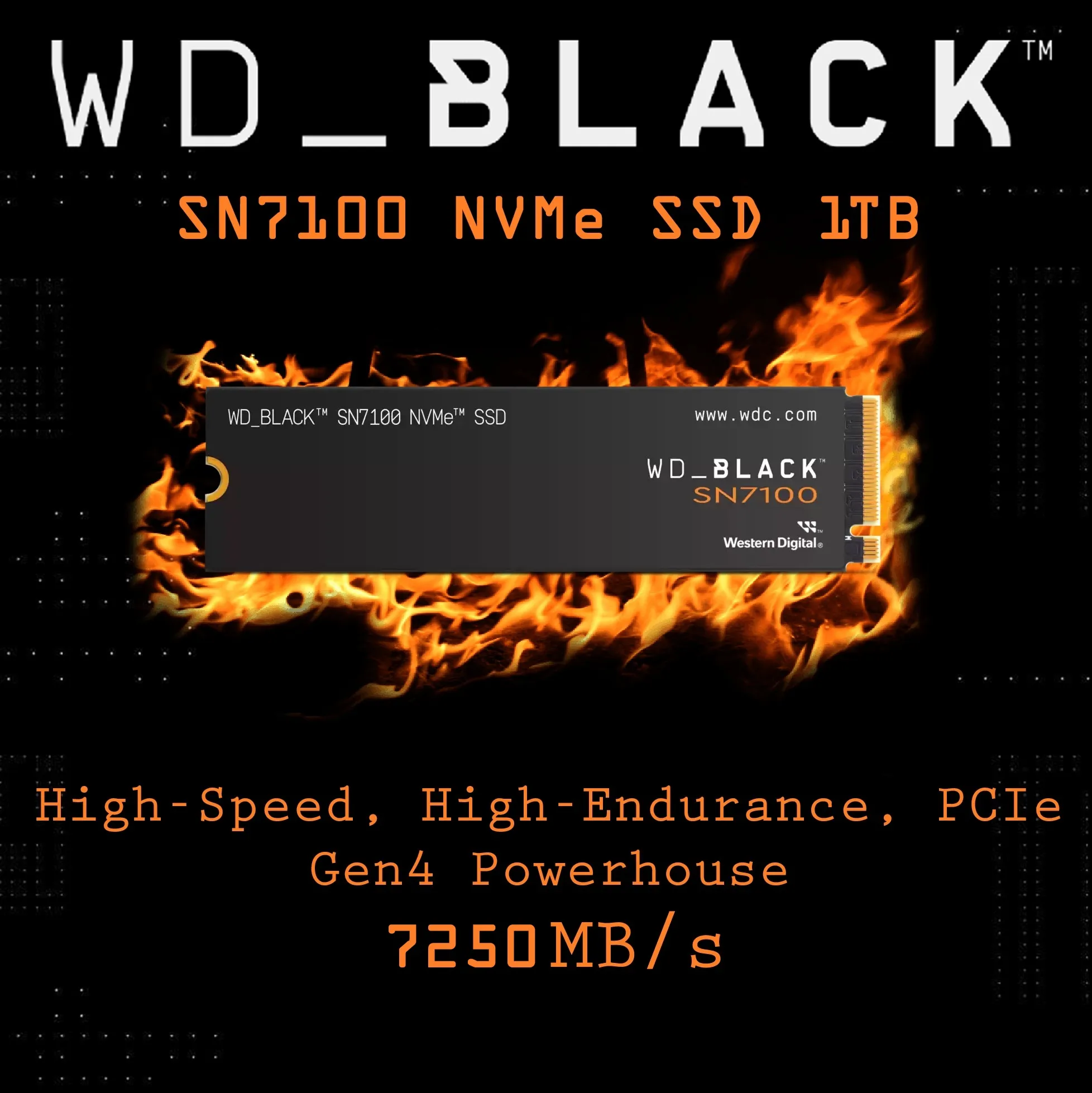 SN7100 NVMe SSD 2TB PCIe Gen4 7250MBs AI-Ready WD_BLACK SN7100 NVMe SSD 2TB PCIe Gen4 7250MBs SN7100 NVMe SSD 2TB PCIe Gen4 7250 MBs AI-Ready WDBELG0010BBK SN7100 NVMe SSD 1TB PCIe Gen4 7250 MBs AI-Ready WD_BLACK SN7100 NVMe SSD 1TB – PCIe Gen4, 7,250MB/s Read, 6,900MB/s Write, 1,200TBW, 100% Power Efficiency Boost, Gaming & AI-Ready, WD_BLACK Dashboard , Western Digital TLC 3D NAND