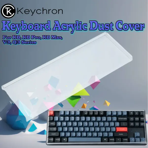 KEY-DUST-DC-5 KEYCHRON DUST COVER FOR K8/K8 PRO Keychron Keyboard Dust Cover For K8, K8 Pro, K8 Max, V3, Q3 Series, Durable 2mm Acrylic Build With Rounded Edges, Full-Surface Hot Bending Fit, Pet-Resistant Protection