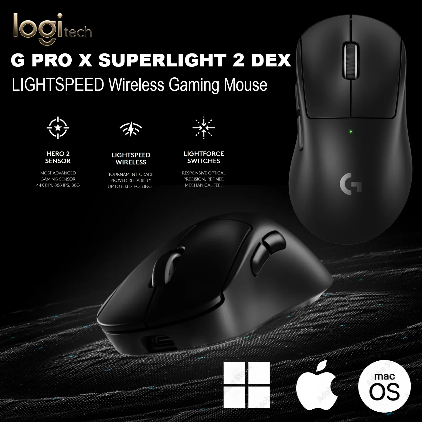 910-007361 LOGITECH MOUSE GPRO X SUPERLIGHT 2 DEX LIGHTSPEED WIRELESS GAMING BLACK Logitech G PRO X SUPERLIGHT 2 DEX Wireless Gaming Mouse With 5 programmable Buttons 60g , HERO 2 44K DPI Sensor, LIGHTSPEED 8KHz, LIGHTFORCE Switches, 60g Ultra-Light Build, 95h Battery, USB-C, PTFE Feet, Windows / macOS / USB C Devices | BLACK