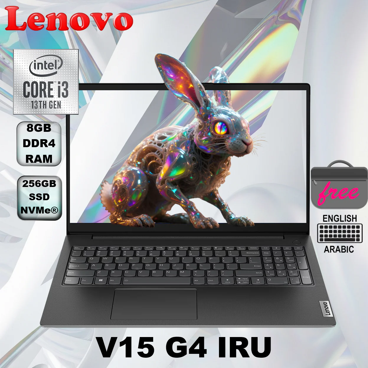 Lenovo V15 G4 IRU Intel® Core i3-1315U Arabic English Keyboard 83A1007UED LENOVO V15 G4 IRU I3-1315U 1.2GHZ 8GB RAM/256GB SSD/15.6" FHD/DOS/ENG AR KEY/BAG/BUSINESS Lenovo V15 G4 IRU Intel® Core i3-1315U | 8GB DDR4 RAM ; 256GB SSD NVMe® | 15.6 inch FHD TN Display | DOS | Intel® UHD Graphics | Arabic English Keyboard | Lenovo® Laptop Bag | Business Black