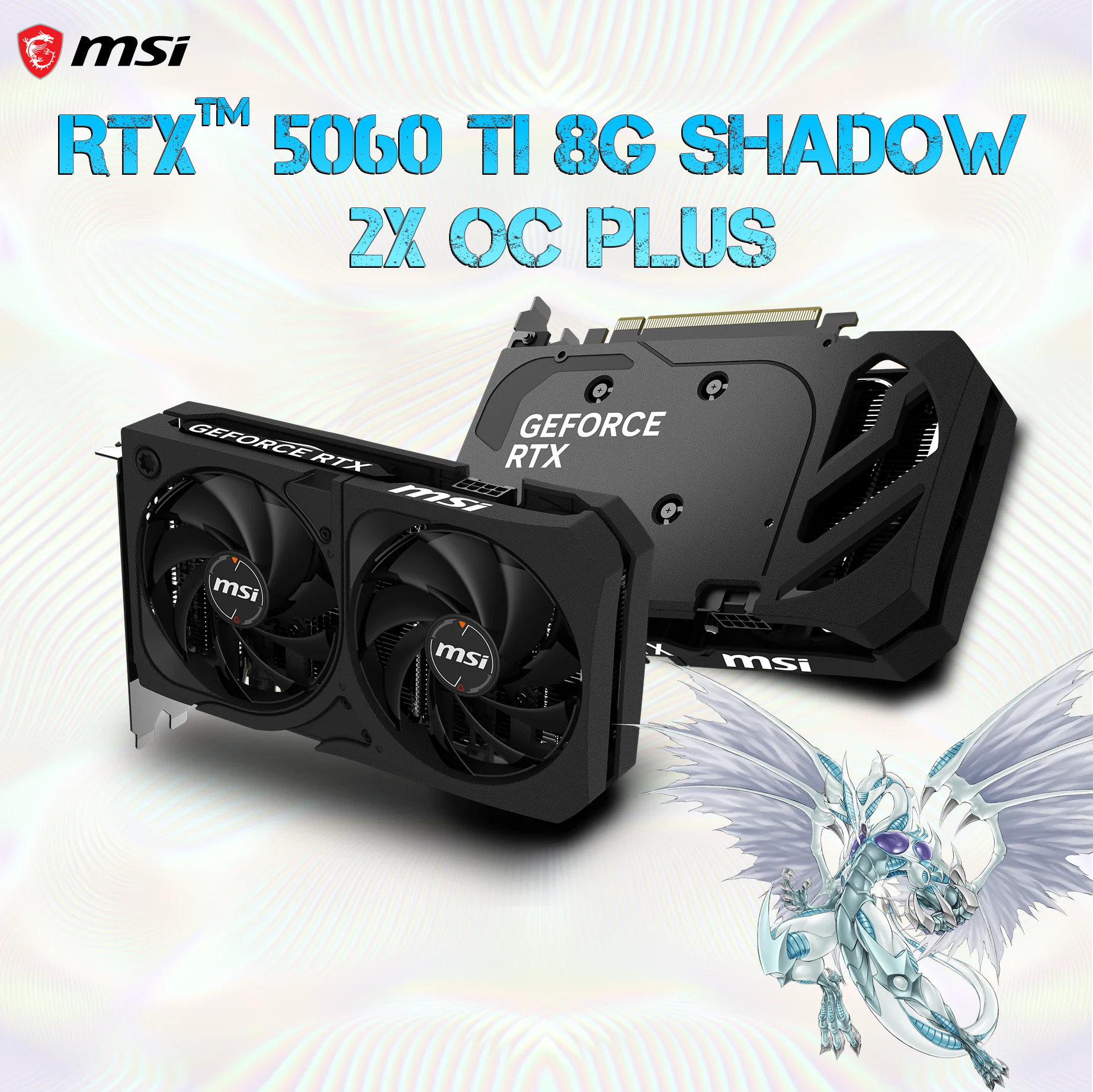 MSI GeForce RTX™ 5060 Ti 8G SHADOW 2X OC PLUS - main 912-V536-023 MSI GEFORCE RTX 5060 Ti 8G SHADOW 2X OC PLUS MSI GeForce RTX 5060 Ti 8GB GDDR7 Shadow 2X OC Plus With NVIDIA Blackwell Architecture, DLSS 4, Dual-Fan Cooling, 2602 MHz Boost Clock, PCIe Gen 5, And HDMI 2.1b