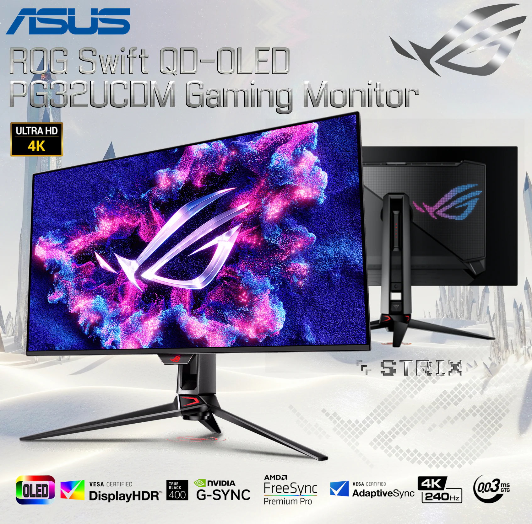 PG32UCDM ASUS ROG SWIFT OLED 32" 4K 240HZ MONITOR 9J.64K5A.MQ4 ASUS ROG Swift OLED PG32UCDM – 32-Inch 4K QD-OLED Gaming Monitor, 240Hz, 0.03ms, G-Sync Compatible, HDR10 & Dolby Vision, USB-C 90W PD, Graphene Cooling, Uniform Brightness, 99% DCI-P3, True 10-bit, 90 W Type-C®, (Tilt, Swivel, Height) Adjustment