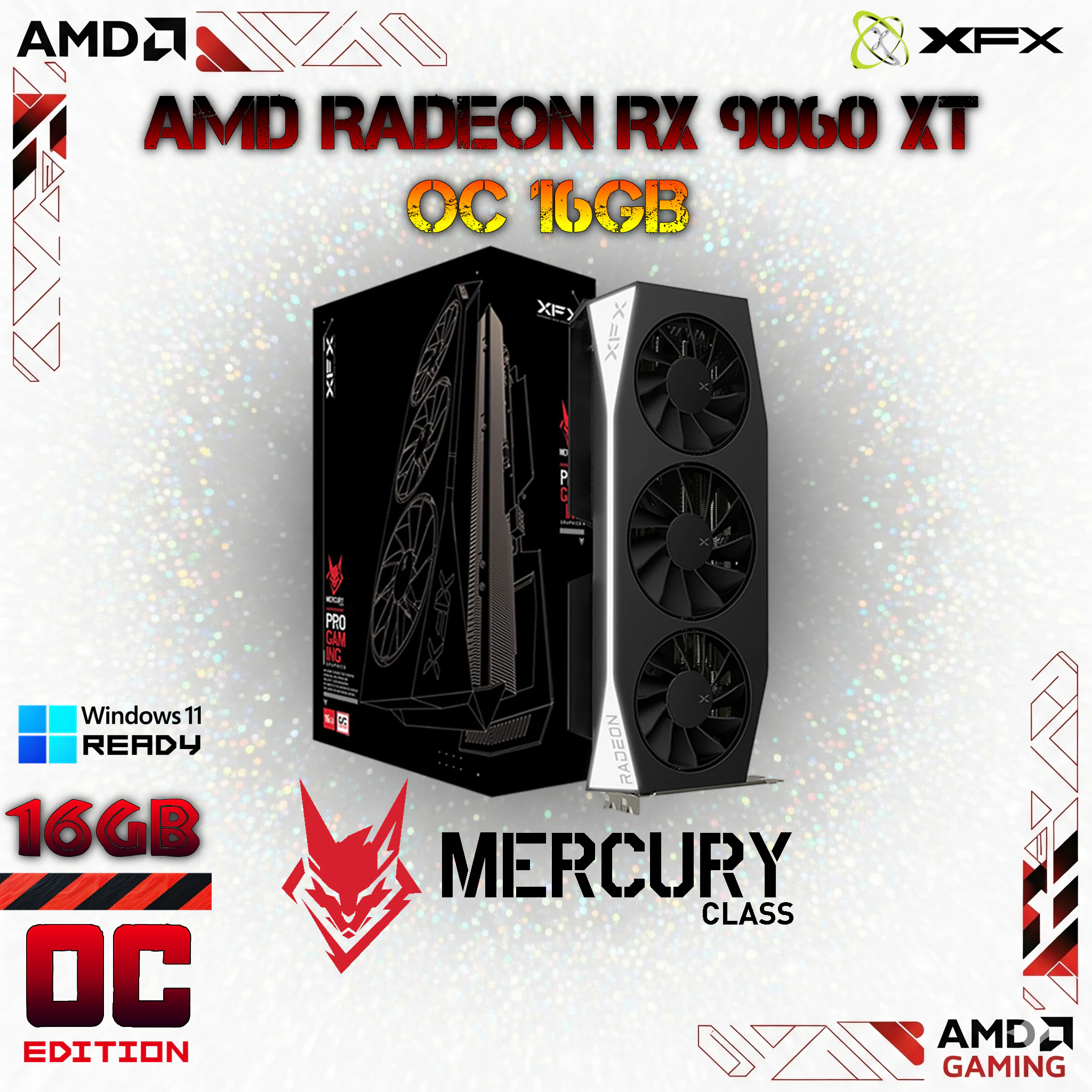 RX-96TMERCB9 XFX MERCURY AMD RADEON RX 9060 XT OC 16GB XFX Mercury AMD Radeon RX 9060 XT OC Gaming Edition With 16GB GDDR6, 2048 Stream Processors, PCIe 5.0, Dual Slot, Triple Fan Cooling, DisplayPort 2.1, HDMI 2.1, 3320MHz Boost Clock , White LED, AMD & Windows 11 Ready