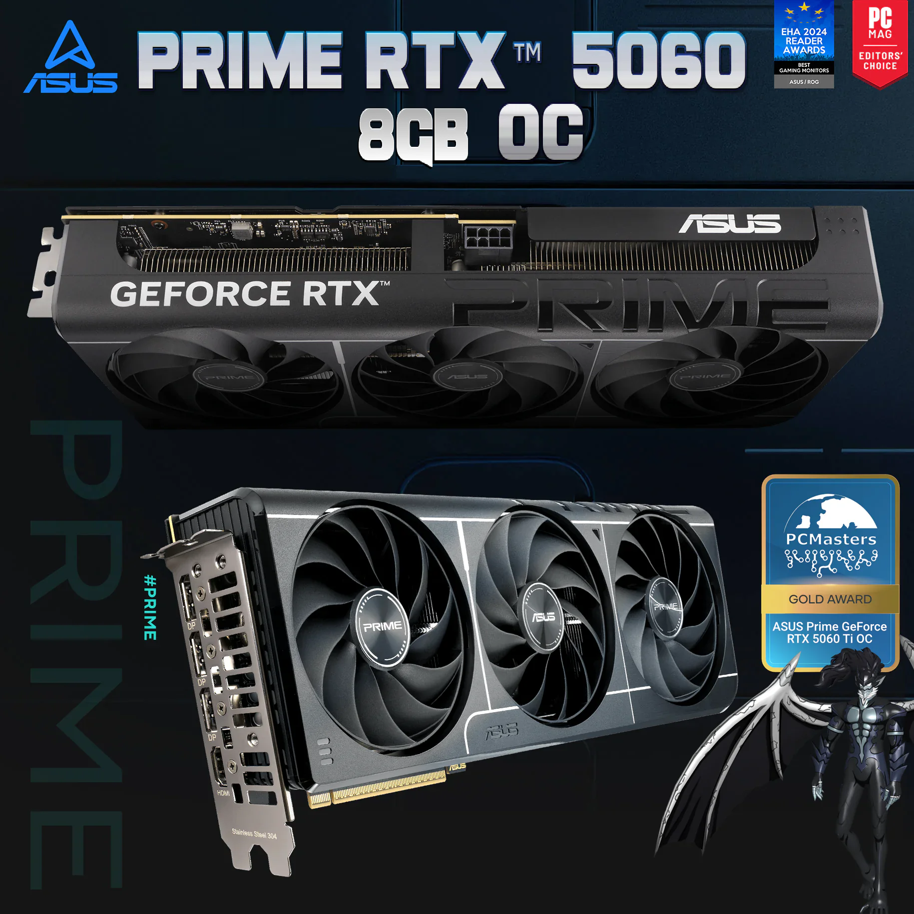 90YV0N10-M0NA00 ASUS PRIME 5060 GRAPHIC CARD OC 8GB 3 FANS GDDR7 BLACK ASUS Prime GeForce RTX 5060 8GB GDDR7 OC Edition With Triple Axial-Tech Fans, 614 TOPs AI Performance , 2595MHz OC Mode , 3840 CUDA Core , Dual-BIOS, MaxContact Cooling, DLSS 4 AI Acceleration, PCIe 5.0, 4 Display Outputs 