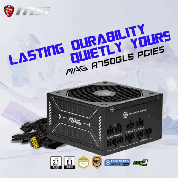 306-7ZPHX11-HD8 MSI MAG A750GLS PCIE5 750 WATT POWER SUPPLY ATX 3.1 80PLUS GOLD MSI MAG A750GLS PCIe 5.1 ATX 3.1 Power Supply 750W | 80 Plus Gold | Native 12V-2x6 GPU Connector | Modular Cables | 135mm FDB Fan | Ultra Quiet & Durable MSI MAG A750GLS PCIe5 750W ATX 3.1 Fully Modular Power Supply , 80 PLUS Gold , Modular Cables, Native 12V-2x6 Connector , 135mm FDB Fan , 220% Power Excursion , RTX 50 Ready, Quiet & Durable
