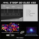 MAG 272QP QD-OLED X50 MSI MAG 272QP QD-OLED X50 MSI MAG 272QP QD-OLED X50 27-inch QHD 500Hz Gaming Monitor – 3rd-Gen QD-OLED True Black HDR 500, 0.03ms GtG, ClearMR 21000, Adaptive Sync, EOTF Boost, OLED Care 2.0, HDMI 2.1, Ergonomic Stand