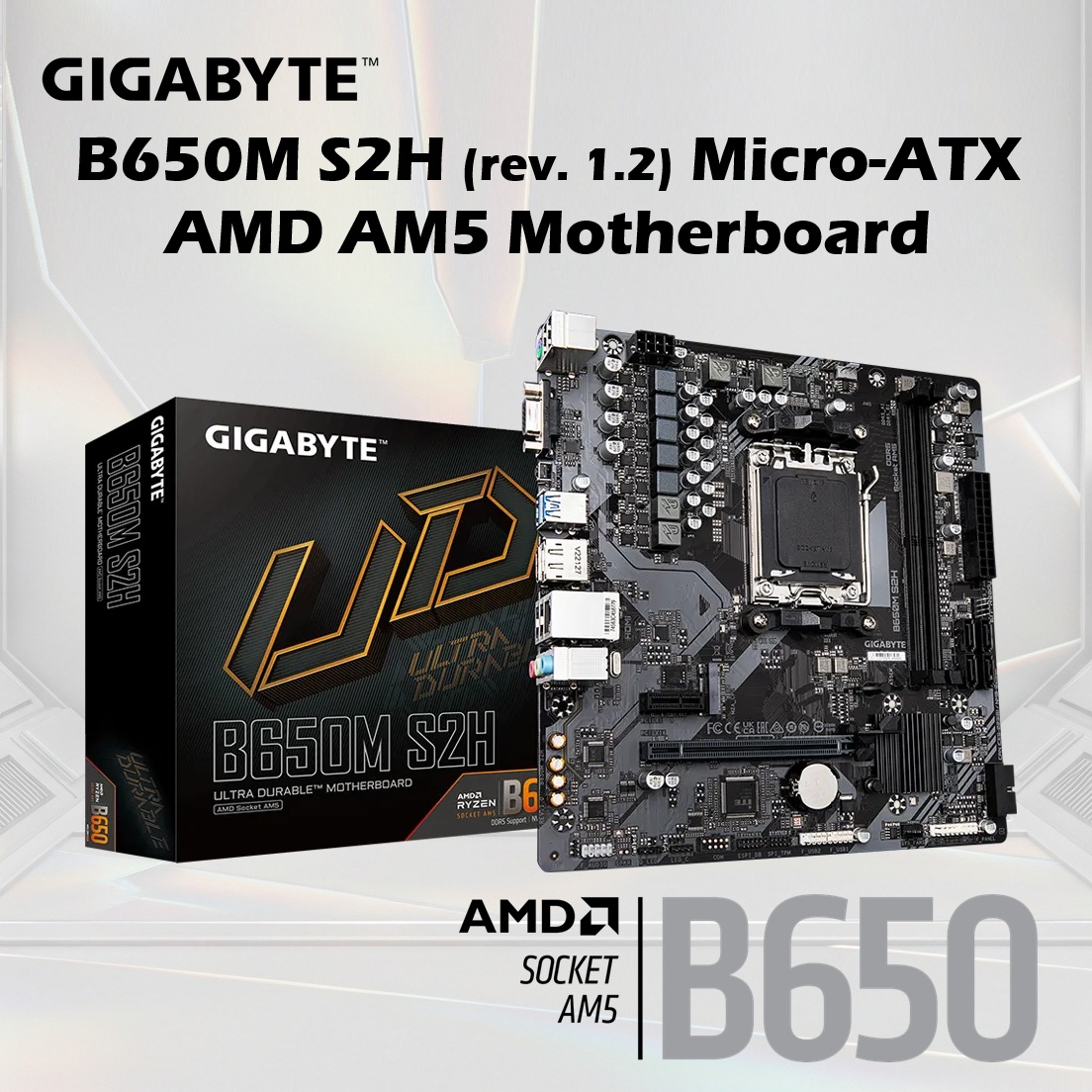 GIG-B650M-S2H GIGABYTE B650M S2H (rev. 1.2) AM5 MOTHERBOARD GIGABYTE B650M S2H (Rev. 1.2) AMD AM5 Micro-ATX Motherboard With DDR5 7200MHz OC Support, PCIe 4.0 x16, NVMe M.2, GbE LAN, Q-Flash Plus & Smart Fan 6 Cooling