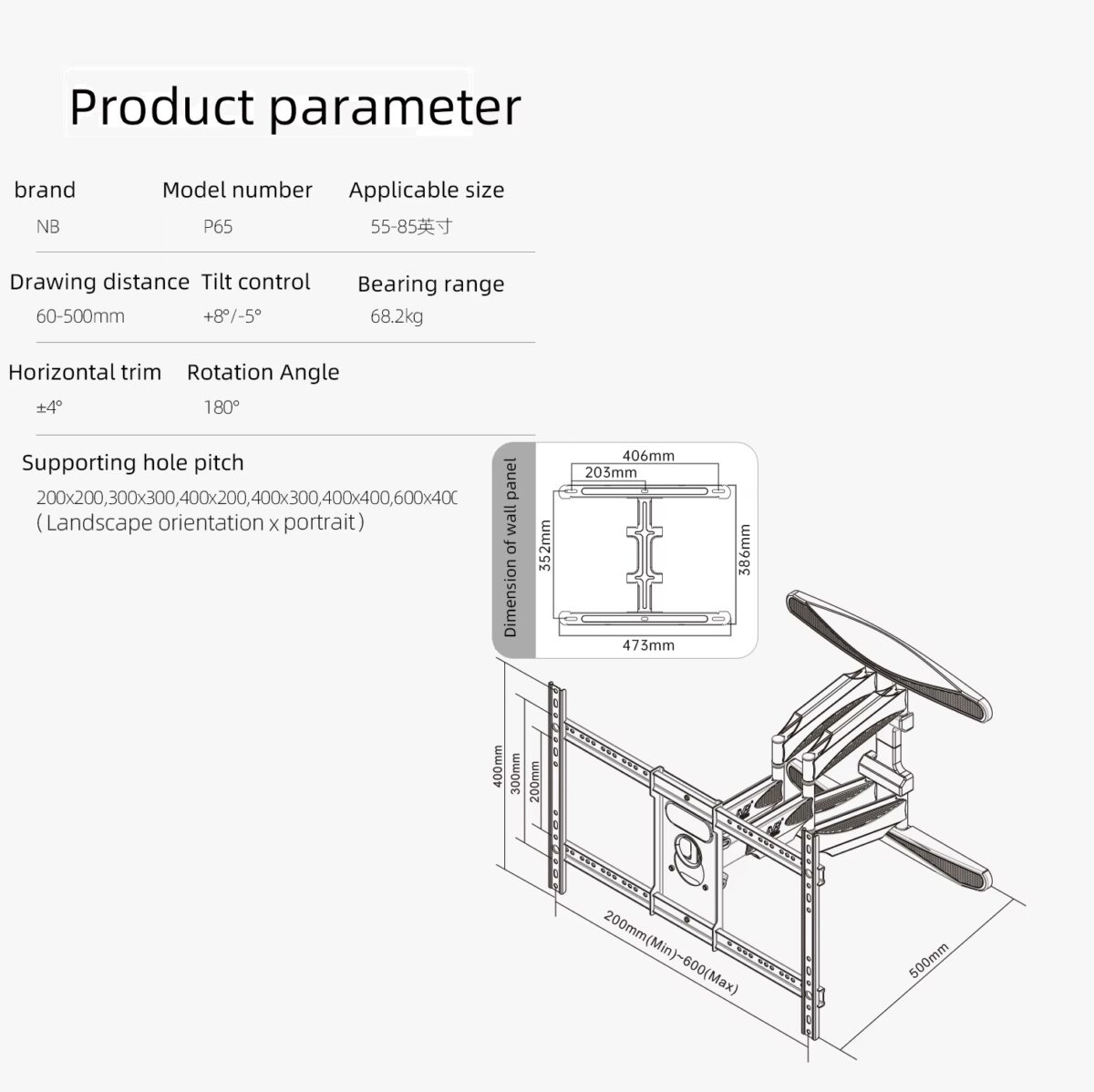 NB-P65 NB P65 Bracket TV Swivel HEAVY DUTY 55" - 85" NB P65 Cantilever TV Wall Mount ; Fits 55″–85″ Flat Panels ; Full Motion Tilt +8°/-5°, Swivel 180°, Rotation ±4°, Max Load 68.2 kg, Max Extension 500 mm, Powder-Coated Steel