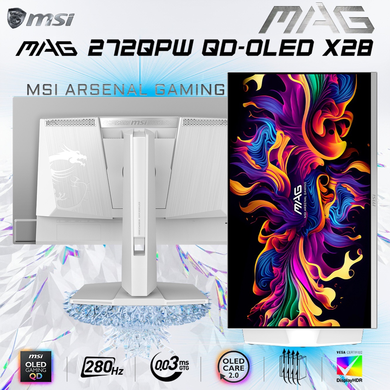 MAG 272QPW QD-OLED X28 MAG 272QPW QD-OLED X28 27" QHD 280Hz Flat Gaming Monitor MSI MAG 272QPW QD-OLED X28 27-inch WQHD 280Hz 0.03ms White Gaming Monitor , QD Premium Color Delta E≤2 , HDR True Black 400, ClearMR 15000 , G-SYNC, FreeSync, And HDMI 2.1 Connectivity , Height/Pivot/Swivel/Tilt | WHITE SILVER