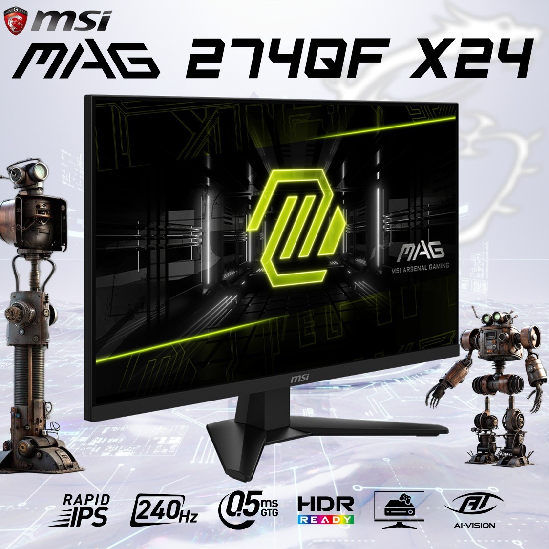 MAG 274QF X24 MSI MAG 274QF X24 MSI MAG 274QF X24 27" QHD 240Hz Flat Gaming Monitor - Rapid IPS - 0.5ms GtG - HDR Ready - FreeSync Premium - AI Vision - HDMI CEC - Tilt Adjustable - VESA Mount