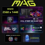MAG 272QP QD-OLED X50 MSI MAG 272QP QD-OLED X50 MSI MAG 272QP QD-OLED X50 27-inch QHD 500Hz Gaming Monitor – 3rd-Gen QD-OLED True Black HDR 500, 0.03ms GtG, ClearMR 21000, Adaptive Sync, EOTF Boost, OLED Care 2.0, HDMI 2.1, Ergonomic Stand