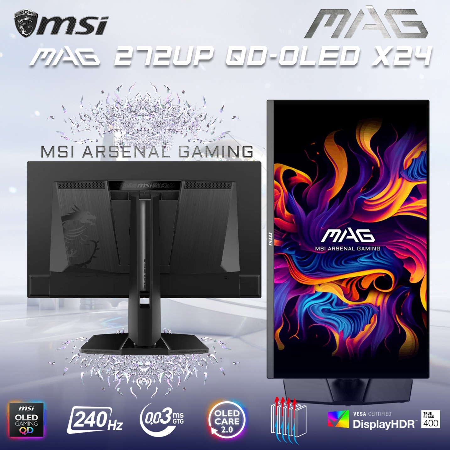 MAG 272UP QD-OLED X24 MSI MAG 272UP QD-OLED X24 MSI MAG 272UP QD-OLED X24 26.5-inch 4K UHD Gaming Monitor – 240Hz, 0.03ms GtG, 4th-Gen QD-OLED Panel, AMD Adaptive-Sync, HDR True Black 400, ClearMR 13000, OLED Care 2.0, HDMI 2.1 , 4-Way Adjustable Stand