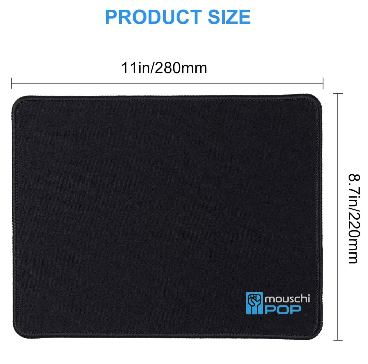 MOUSCHI POP Mouse Pad,  with Stitched Edges, Waterproof , Non-Slip Rubberized Underside, Washable, Wear-Resistant, Durable | BLACK ~  280 x 220 x 3mm